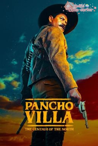 Pancho Villa. El Centauro del Norte Season 1 (2023) ซับไทย Ep1-10 จบ