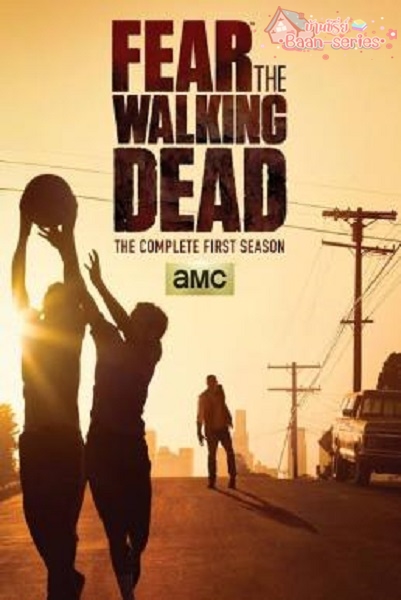 Fear the Walking Dead Season 1 ปฐมบทผีไม่ยอมตาย (2015) Ep1-6 จบ